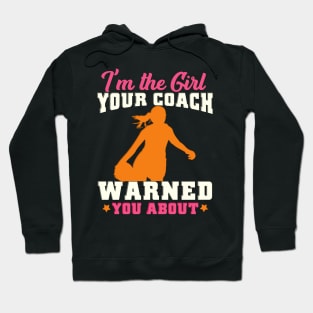 I'm The Girl Your Coach Warned You About Football Hoodie